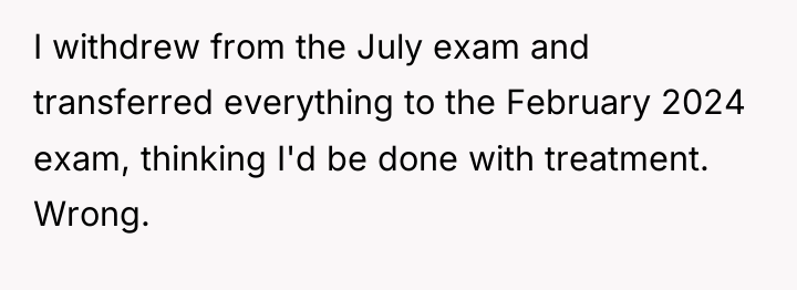 I withdrew from the July exam and transferred everything to...