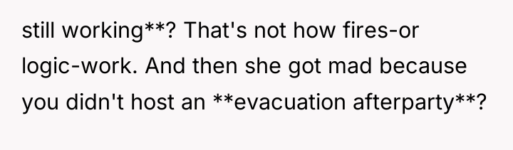 still working**? That's not how fires-or logic-work. And then she...