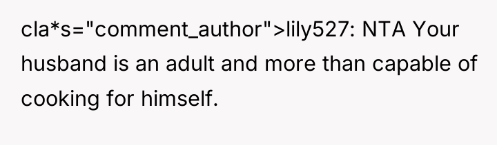 cla*s="comment_author">lily527: NTA Your husband is an adult and more than...