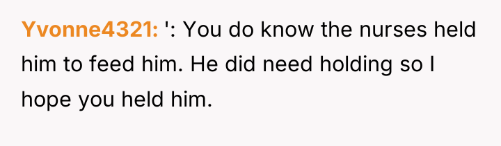 Yvonne4321 ': You do know the nurses held him to...
