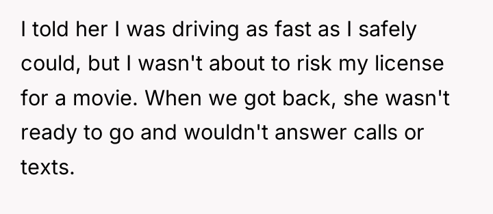 I told her I was driving as fast as I...