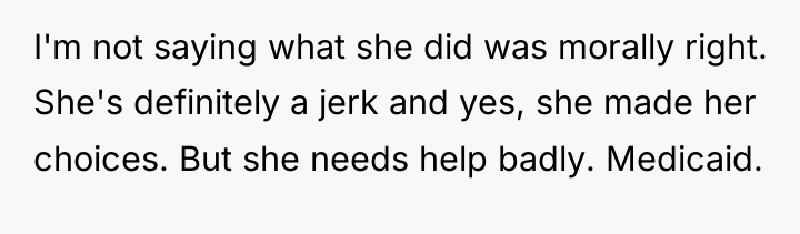 I'm not saying what she did was morally right. She's...