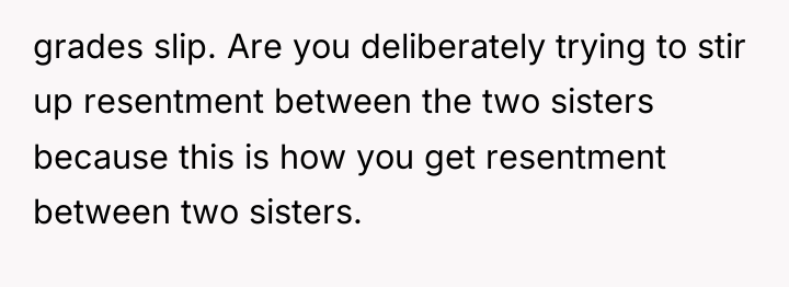grades slip. Are you deliberately trying to stir up resentment...
