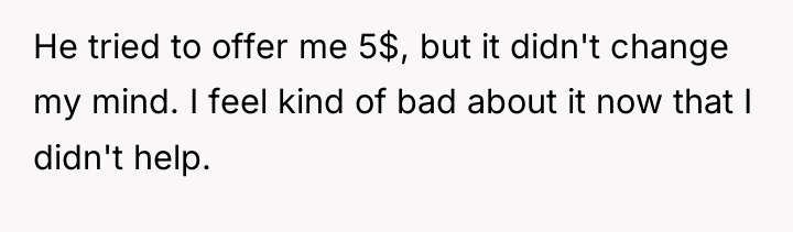 He tried to offer me 5$, but it didn't change...