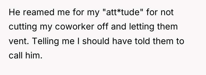 He reamed me for my "att*tude" for not cutting my...