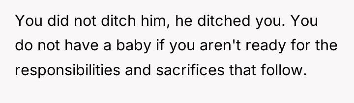 You did not ditch him, he ditched you. You do...
