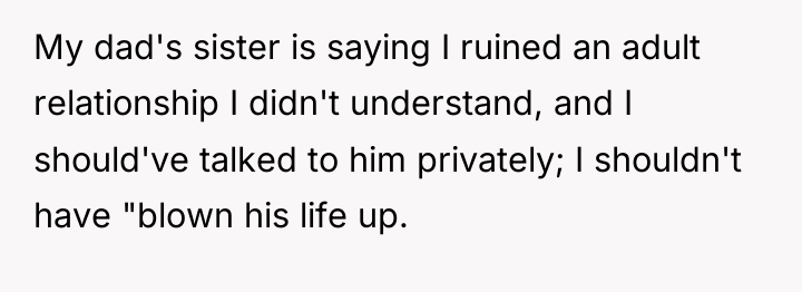 My dad's sister is saying I ruined an adult relationship...