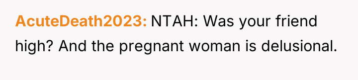 AcuteDeath2023 NTAH: Was your friend high? And the pregnant woman...