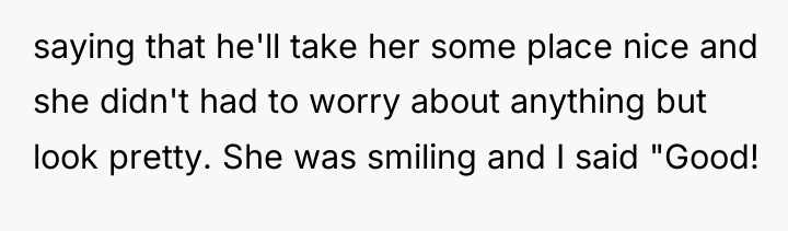 saying that he'll take her some place nice and she...