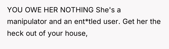 YOU OWE HER NOTHING She's a manipulator and an ent*tled...