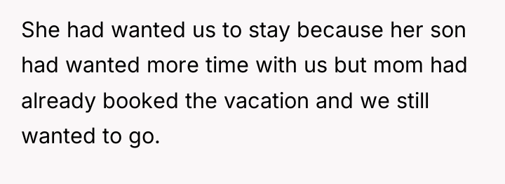 She had wanted us to stay because her son had...