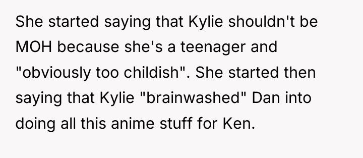 She started saying that Kylie shouldn't be MOH because she's...