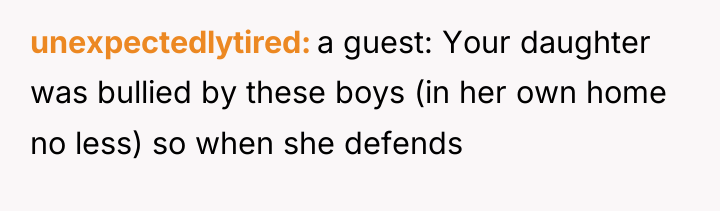 unexpectedlytired a guest: Your daughter was bullied by these boys...