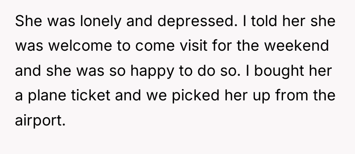 She was lonely and depressed. I told her she was...