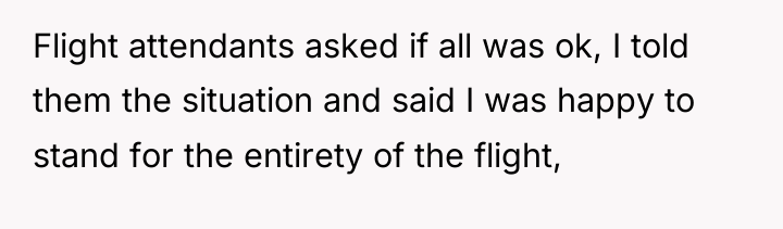Flight attendants asked if all was ok, I told them...