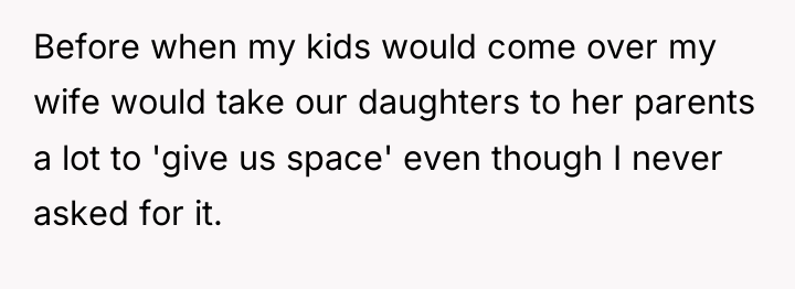 Before when my kids would come over my wife would...