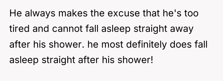 He always makes the excuse that he's too tired and...