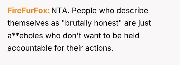 FireFurFox NTA. People who describe themselves as "brutally honest" are...