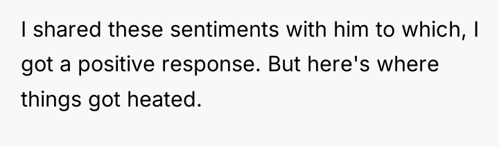 I shared these sentiments with him to which, I got...