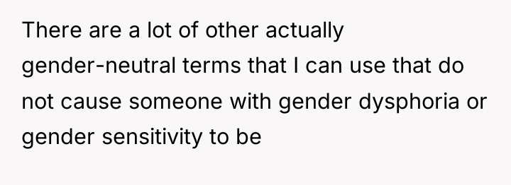 There are a lot of other actually gender-neutral terms that...