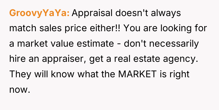 GroovyYaYa Appraisal doesn't always match sales price either!! You are...