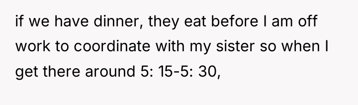 if we have dinner, they eat before I am off...