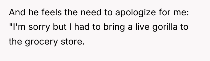 And he feels the need to apologize for me: "I'm...