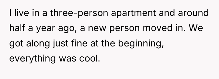 I live in a three-person apartment and around half a...
