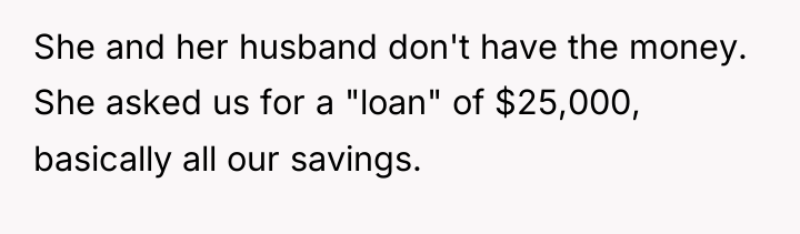 She and her husband don't have the money. She asked...
