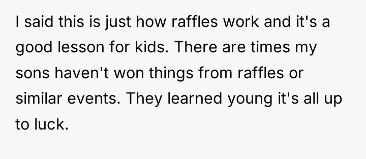 I said this is just how raffles work and it's...