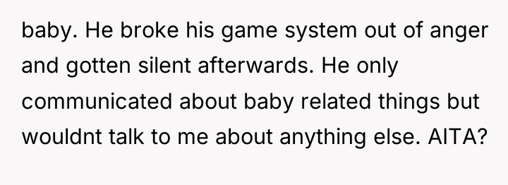 baby. He broke his game system out of anger and...