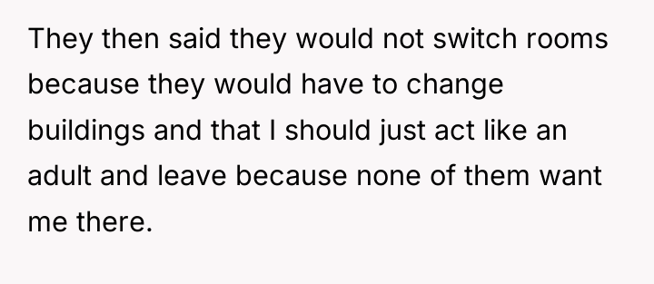They then said they would not switch rooms because they...