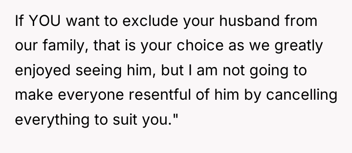 If YOU want to exclude your husband from our family,...