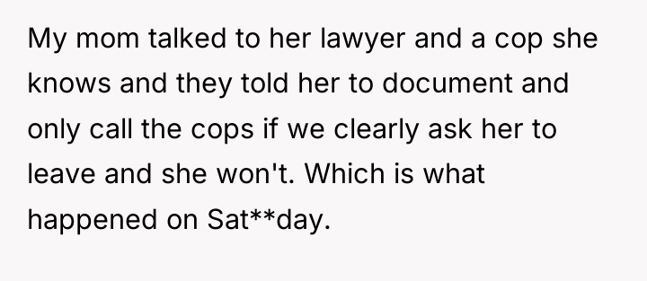 My mom talked to her lawyer and a cop she...