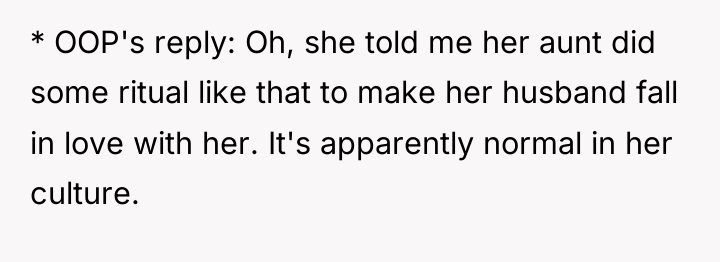 * OOP's reply: Oh, she told me her aunt did...