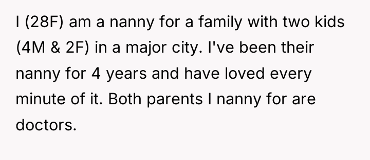 I (28F) am a nanny for a family with two...