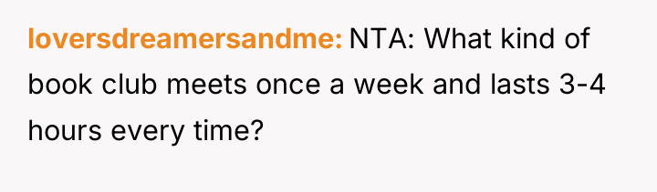 loversdreamersandme NTA: What kind of book club meets once a...