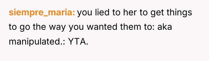 siempre_maria you lied to her to get things to go...