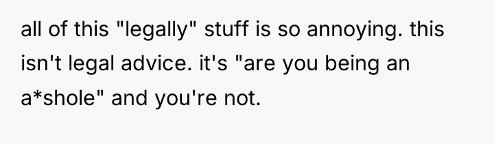 all of this "legally" stuff is so annoying. this isn't...