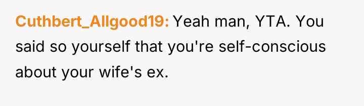 Cuthbert_Allgood19 Yeah man, YTA. You said so yourself that you're...