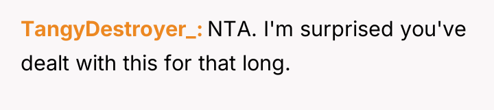 TangyDestroyer_ NTA. I'm surprised you've dealt with this for that...