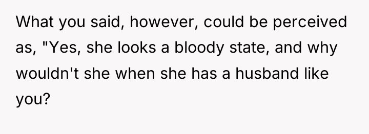 What you said, however, could be perceived as, "Yes, she...