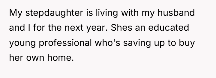 My stepdaughter is living with my husband and I for...