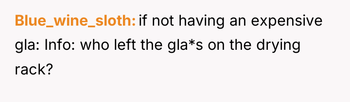 Blue_wine_sloth if not having an expensive gla: Info: who left...