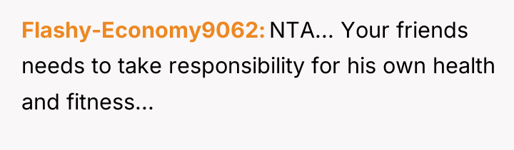 Flashy-Economy9062 NTA... Your friends needs to take responsibility for his...