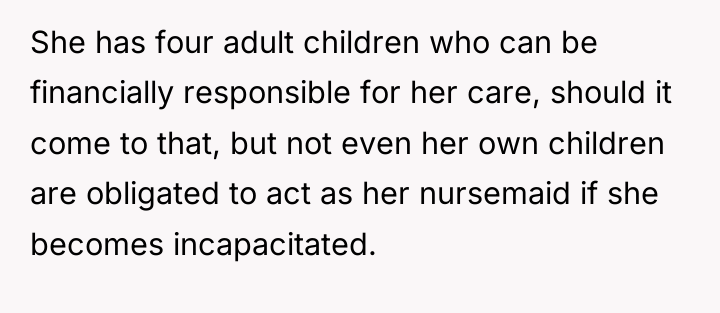 She has four adult children who can be financially responsible...