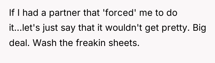 If I had a partner that 'forced' me to do...