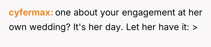 cyfermax one about your engagement at her own wedding? It's...