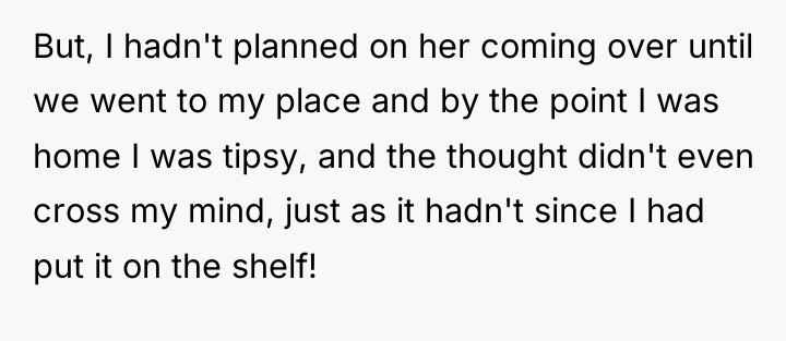 But, I hadn't planned on her coming over until we...