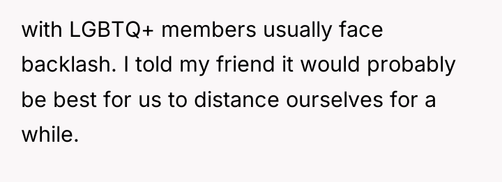 with LGBTQ+ members usually face backlash. I told my friend...